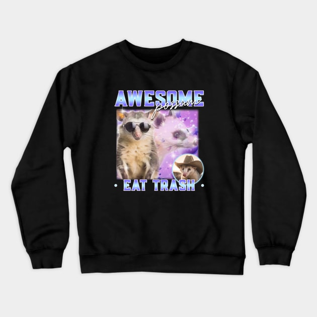 Awesome Possum Eat Trash Crewneck Sweatshirt by TheRelaxedWolf